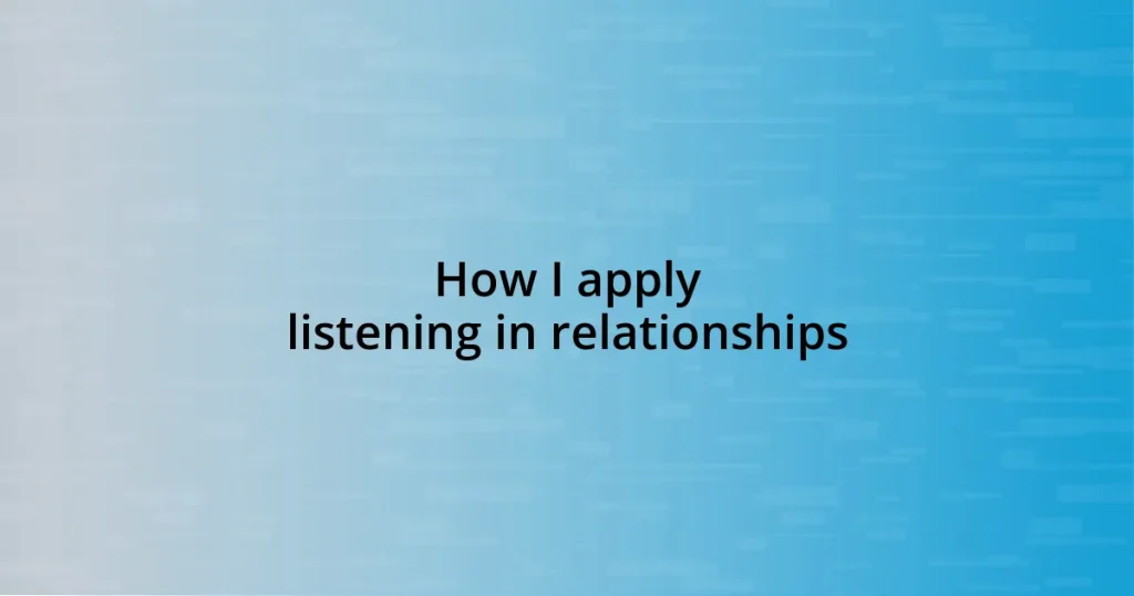 How I apply listening in relationships