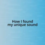 How I found my unique sound