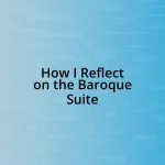 How I Reflect on the Baroque Suite