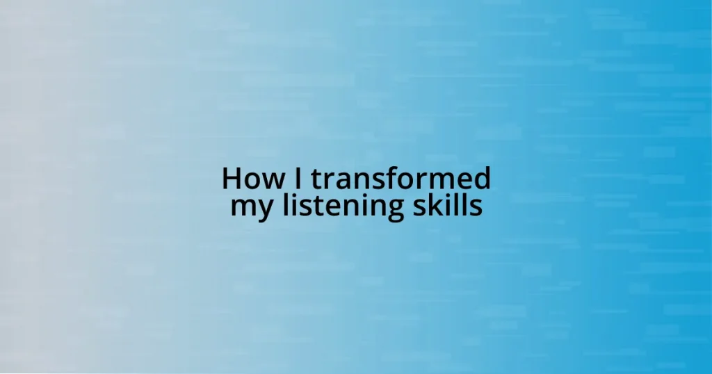 How I transformed my listening skills