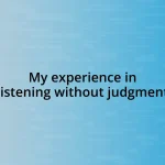 My experience in listening without judgment