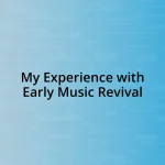 My Experience with Early Music Revival