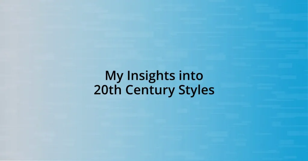 My Insights into 20th Century Styles