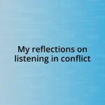 My reflections on listening in conflict