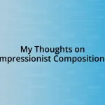 My Thoughts on Impressionist Compositions