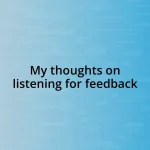 My thoughts on listening for feedback