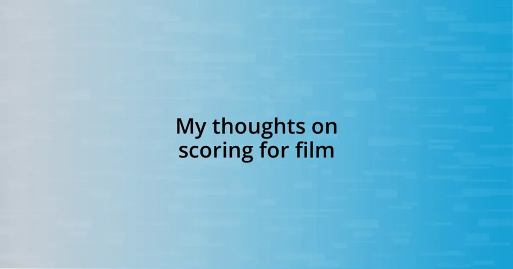 My thoughts on scoring for film