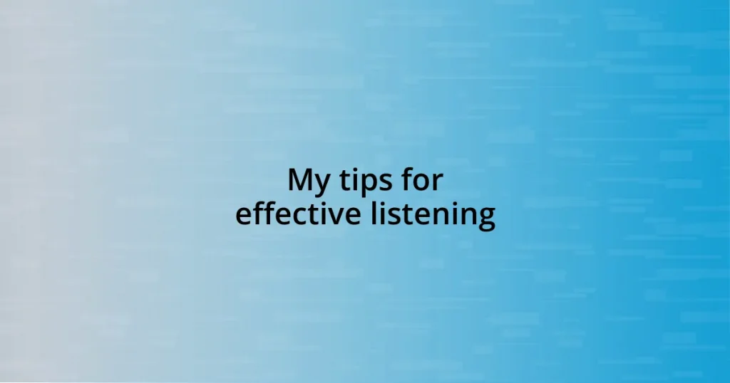 My tips for effective listening