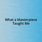 What a Masterpiece Taught Me