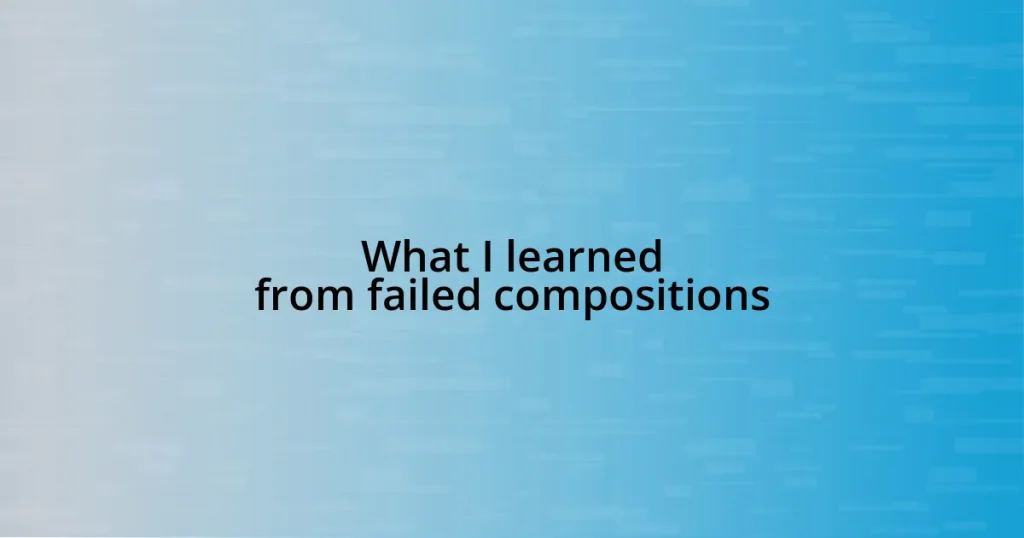 What I learned from failed compositions