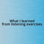 What I learned from listening exercises