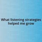 What listening strategies helped me grow