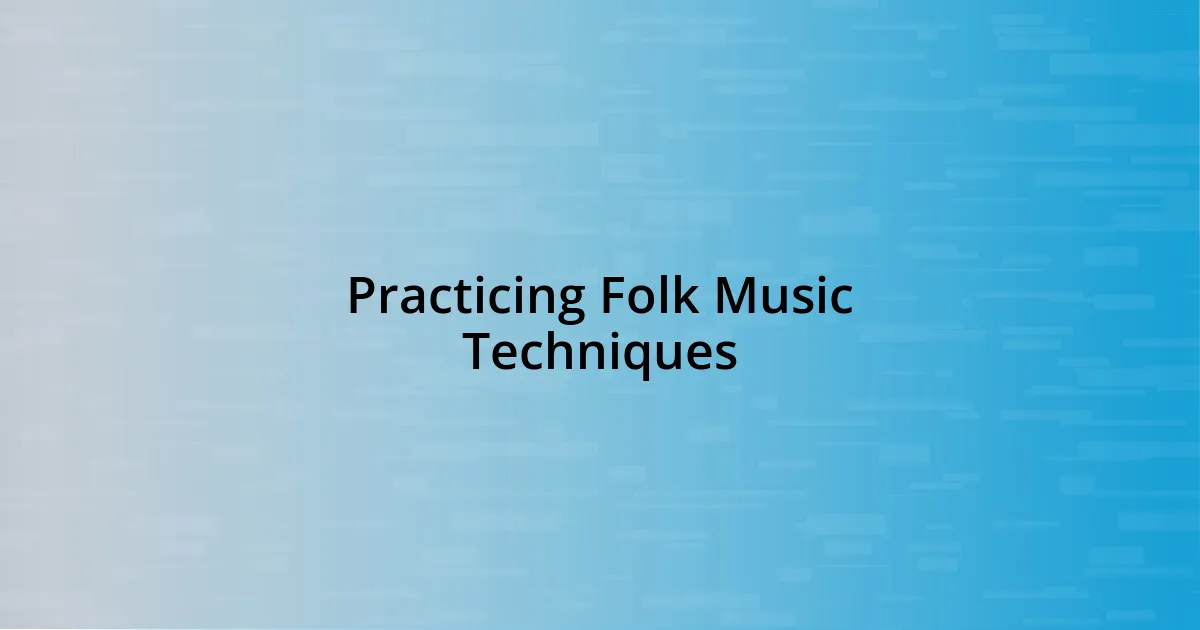 Practicing Folk Music Techniques