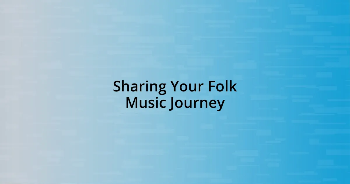 Sharing Your Folk Music Journey