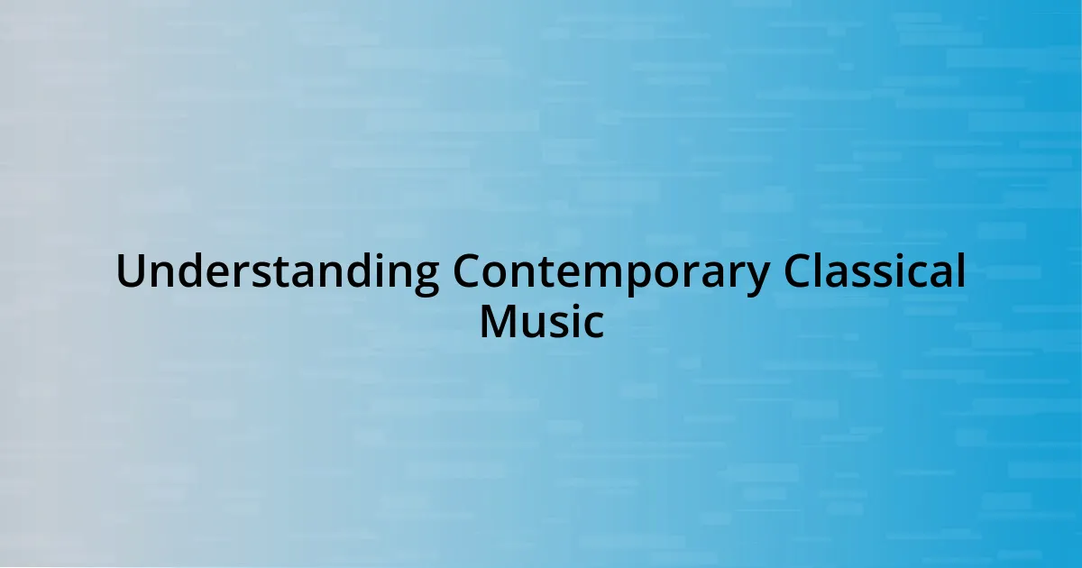 Understanding Contemporary Classical Music