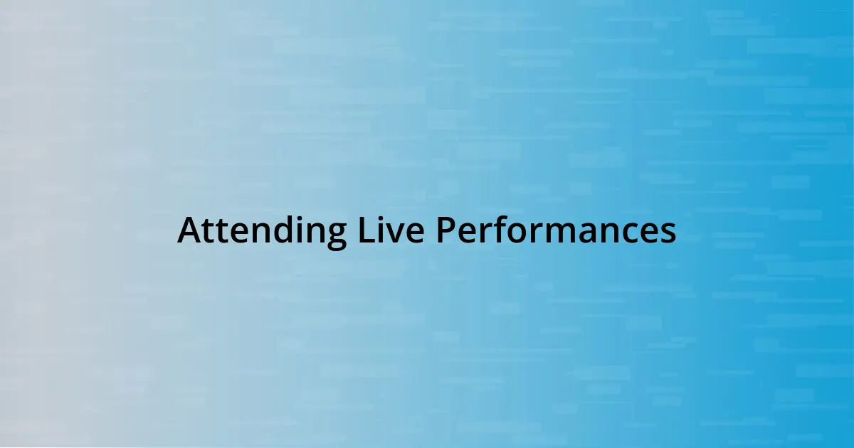 Attending Live Performances