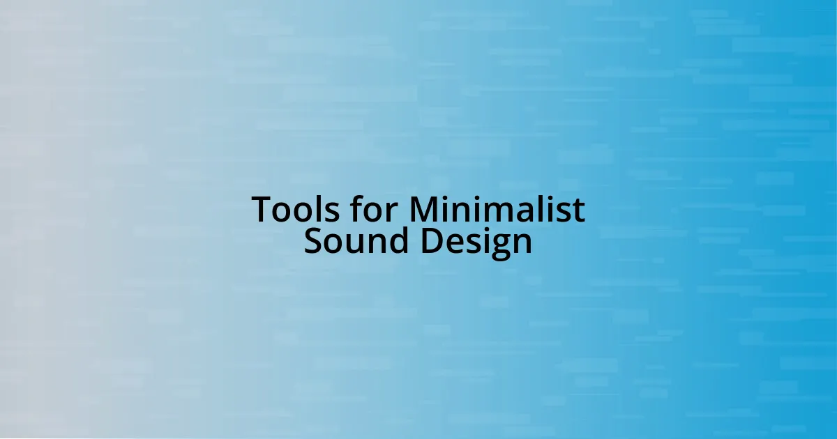 Tools for Minimalist Sound Design