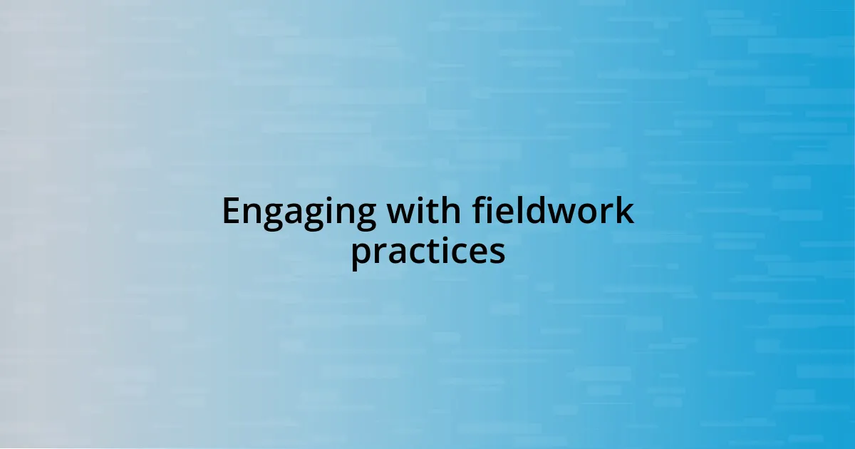 Engaging with fieldwork practices