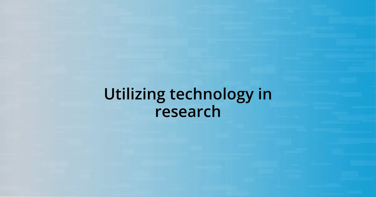 Utilizing technology in research