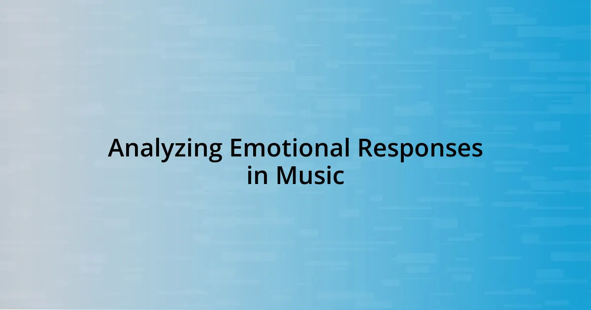 Analyzing Emotional Responses in Music