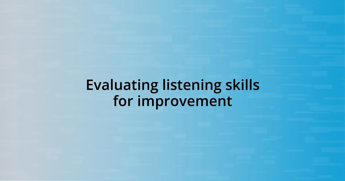 Evaluating listening skills for improvement