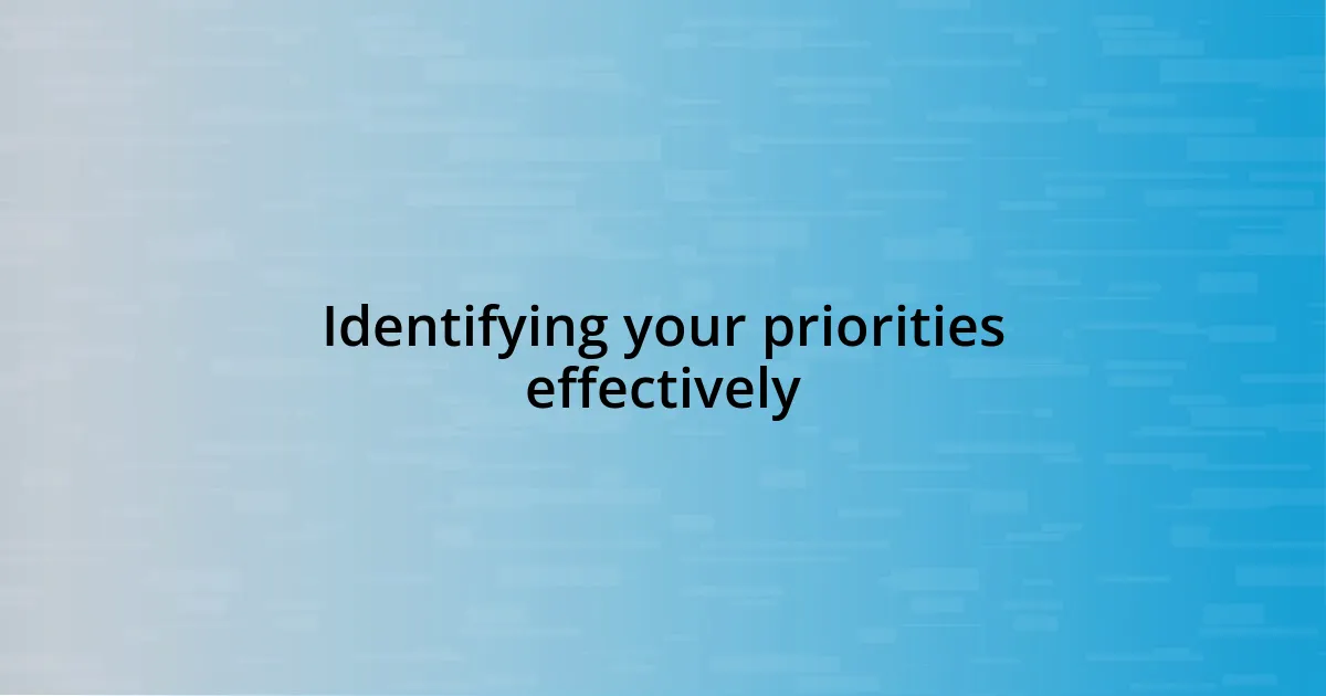 Identifying your priorities effectively