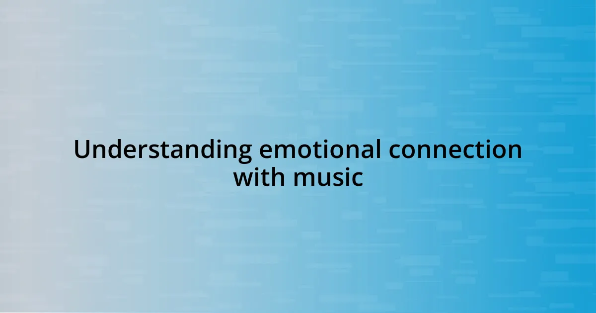 Understanding emotional connection with music