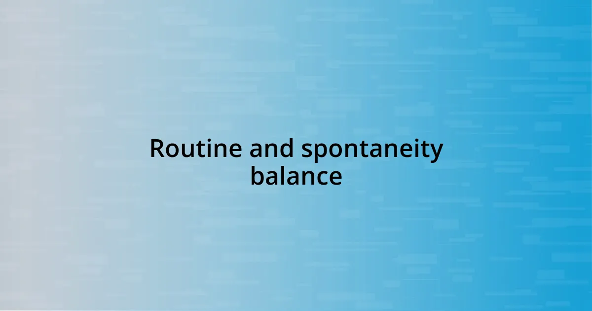 Routine and spontaneity balance