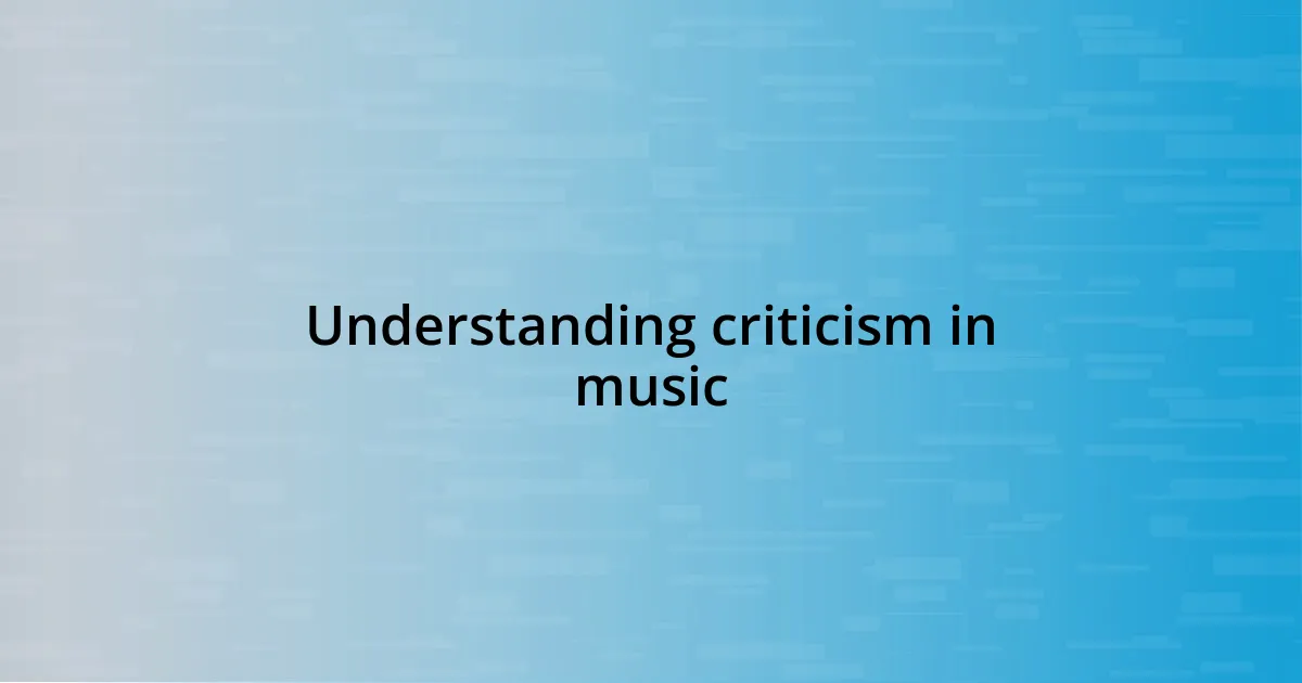 Understanding criticism in music