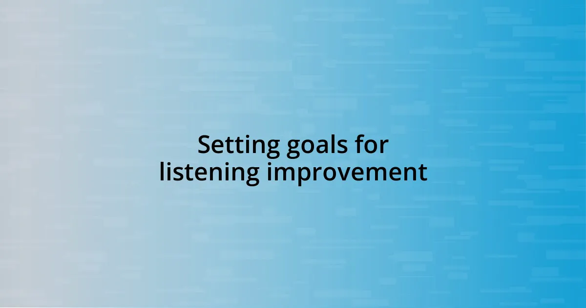 Setting goals for listening improvement