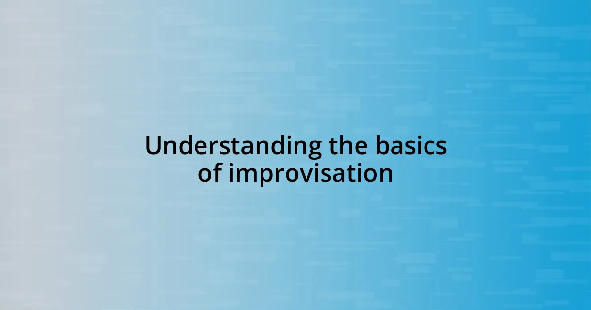 Understanding the basics of improvisation