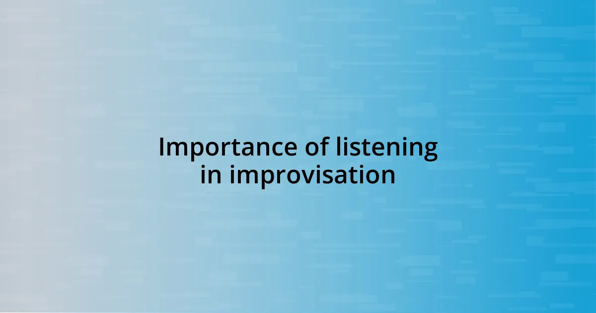 Importance of listening in improvisation