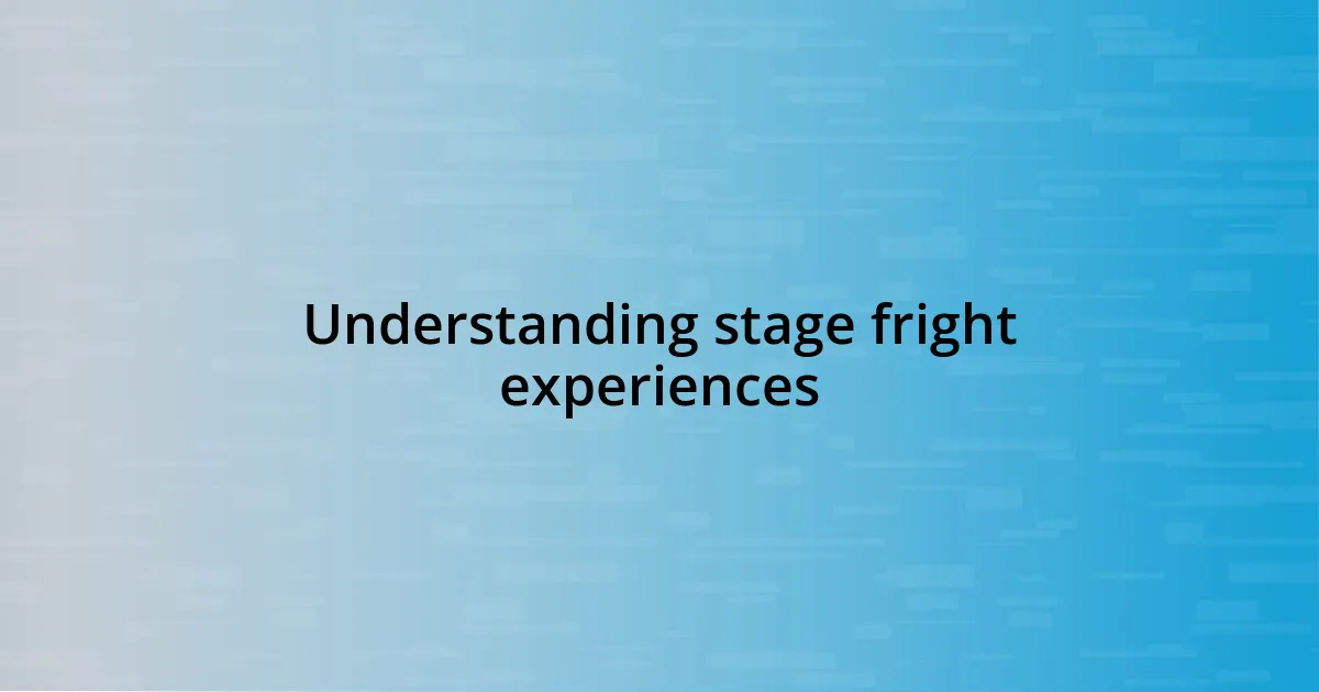 Understanding stage fright experiences