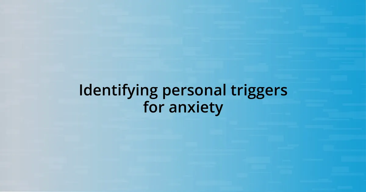 Identifying personal triggers for anxiety