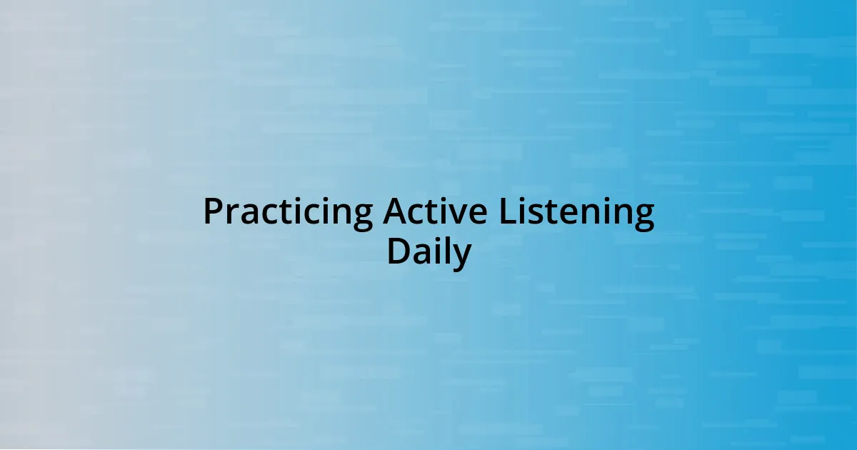 Practicing Active Listening Daily