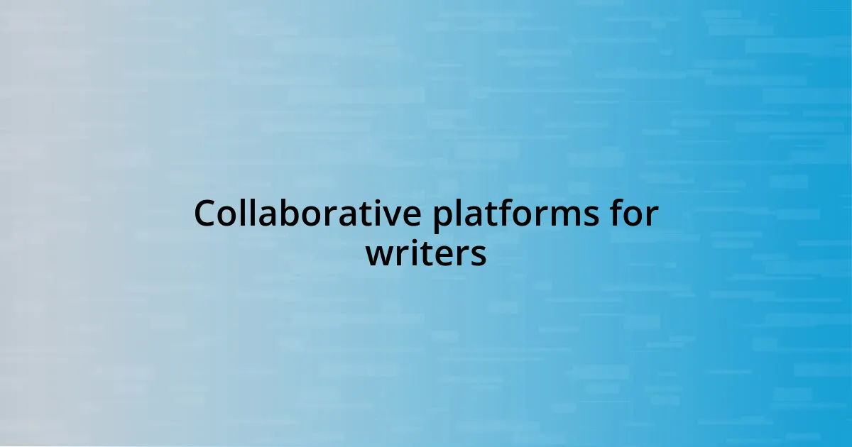 Collaborative platforms for writers