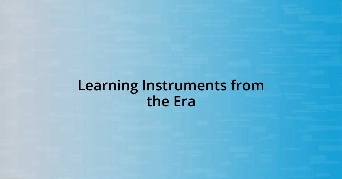 Learning Instruments from the Era