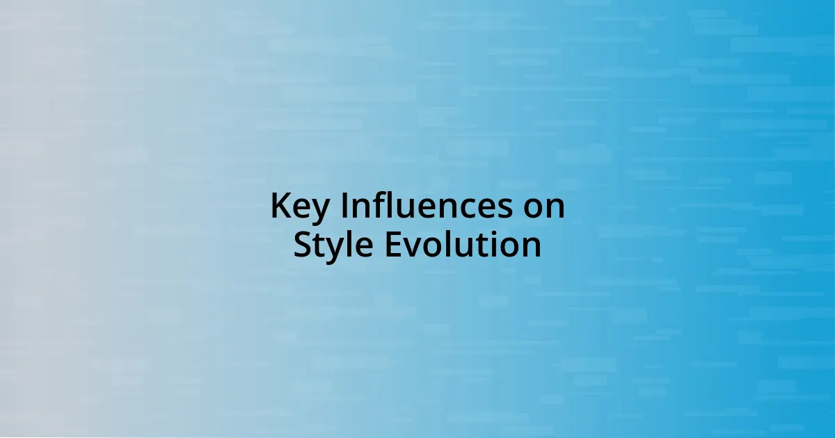 Key Influences on Style Evolution