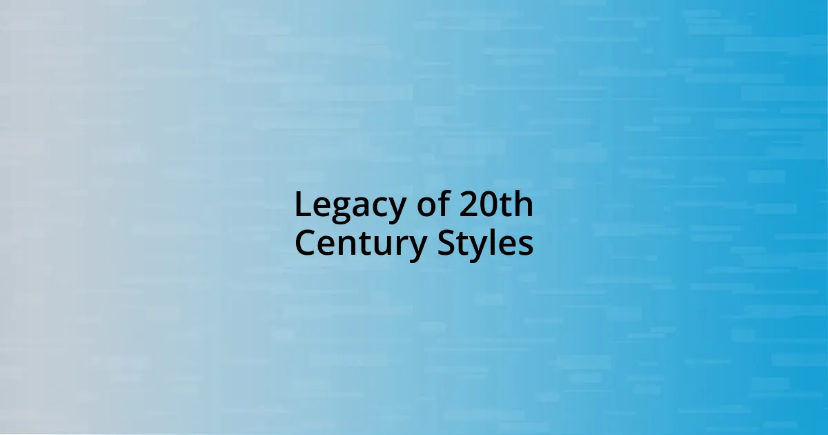 Legacy of 20th Century Styles