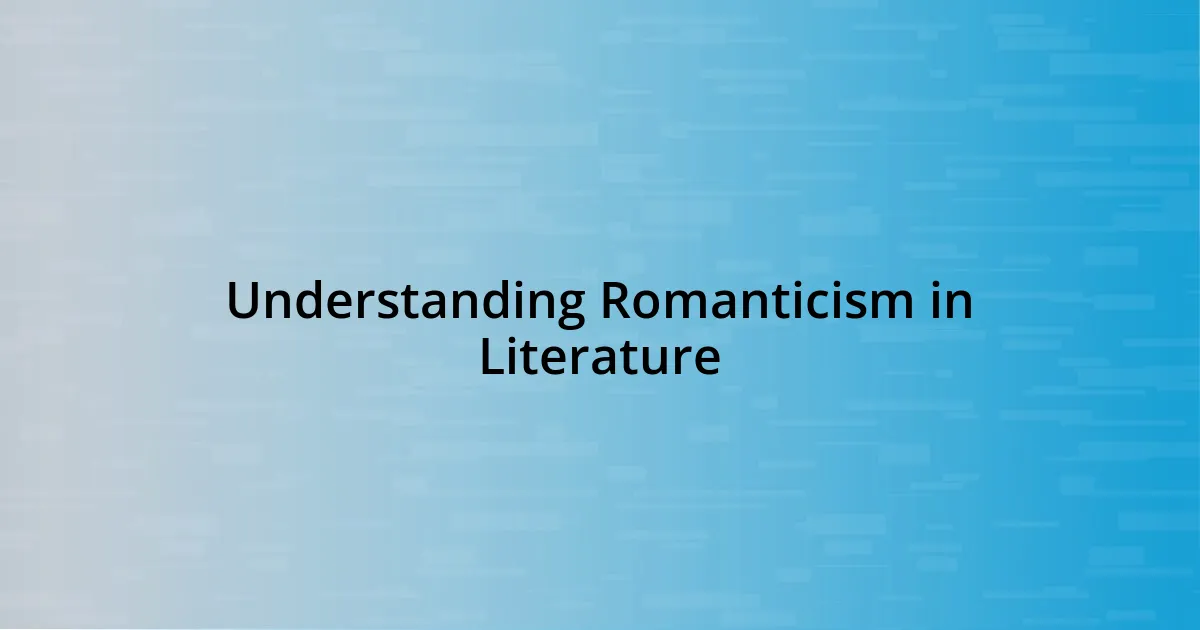 Understanding Romanticism in Literature