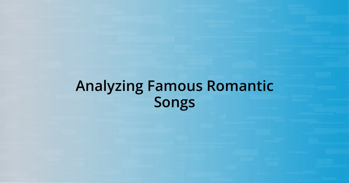 Analyzing Famous Romantic Songs