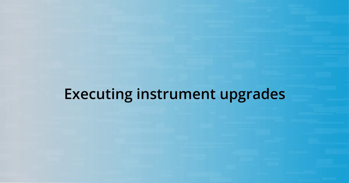 Executing instrument upgrades