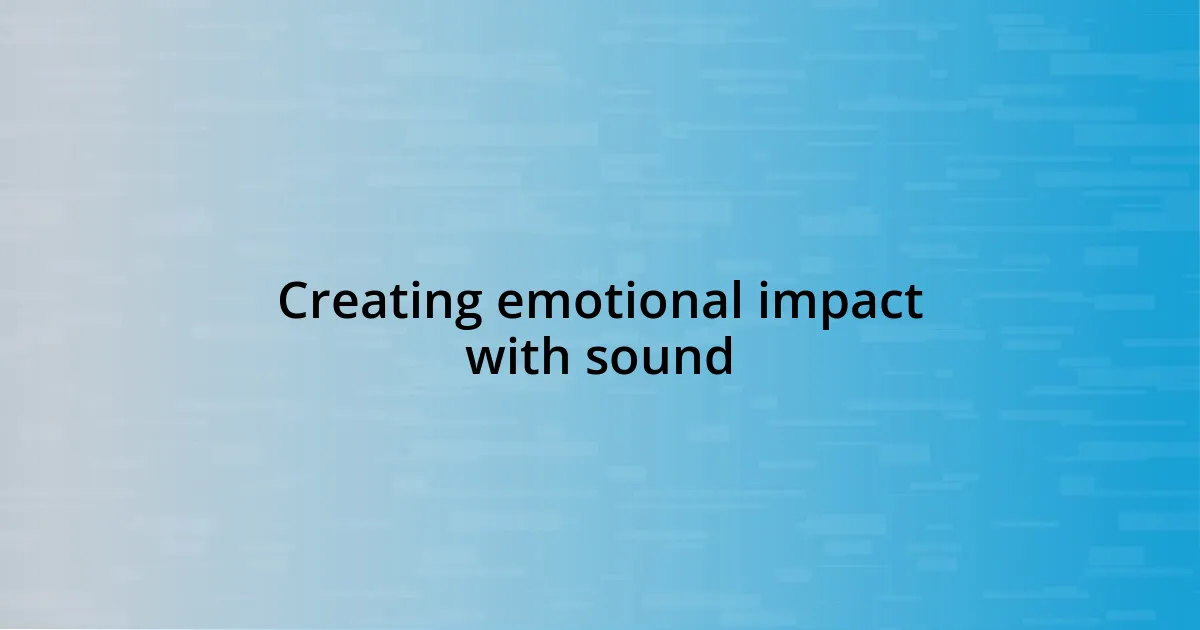 Creating emotional impact with sound