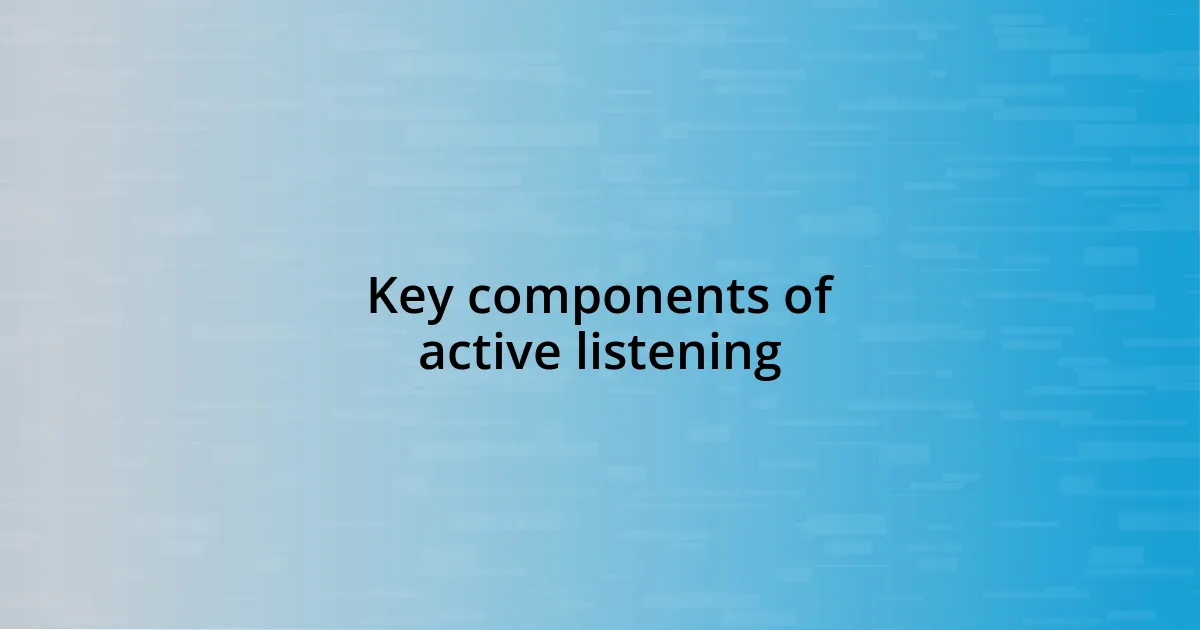 Key components of active listening