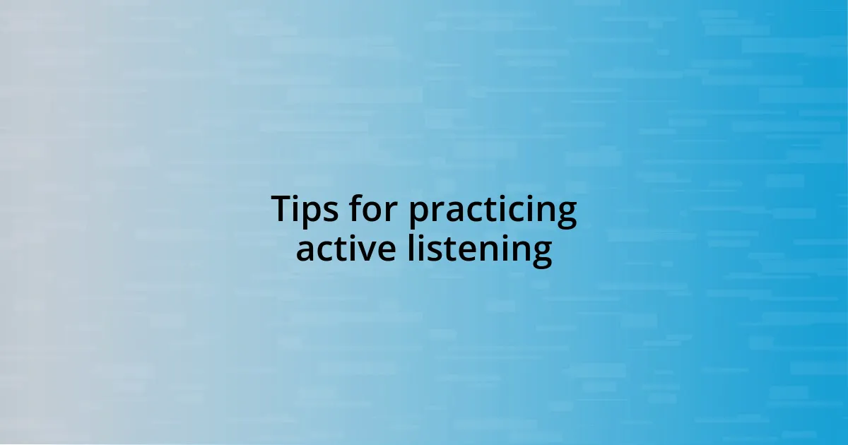 Tips for practicing active listening