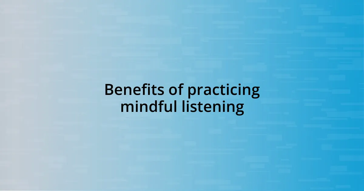 Benefits of practicing mindful listening