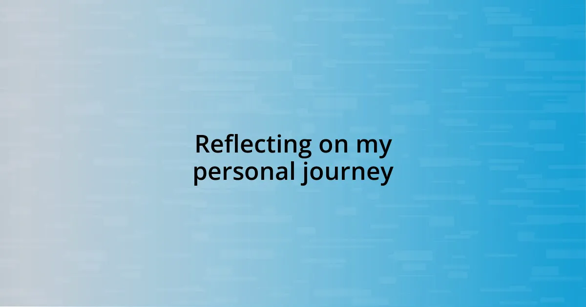 Reflecting on my personal journey