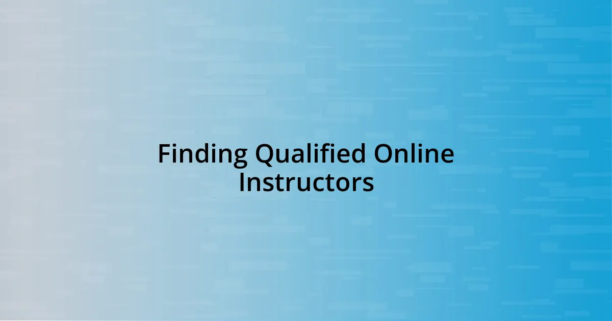 Finding Qualified Online Instructors