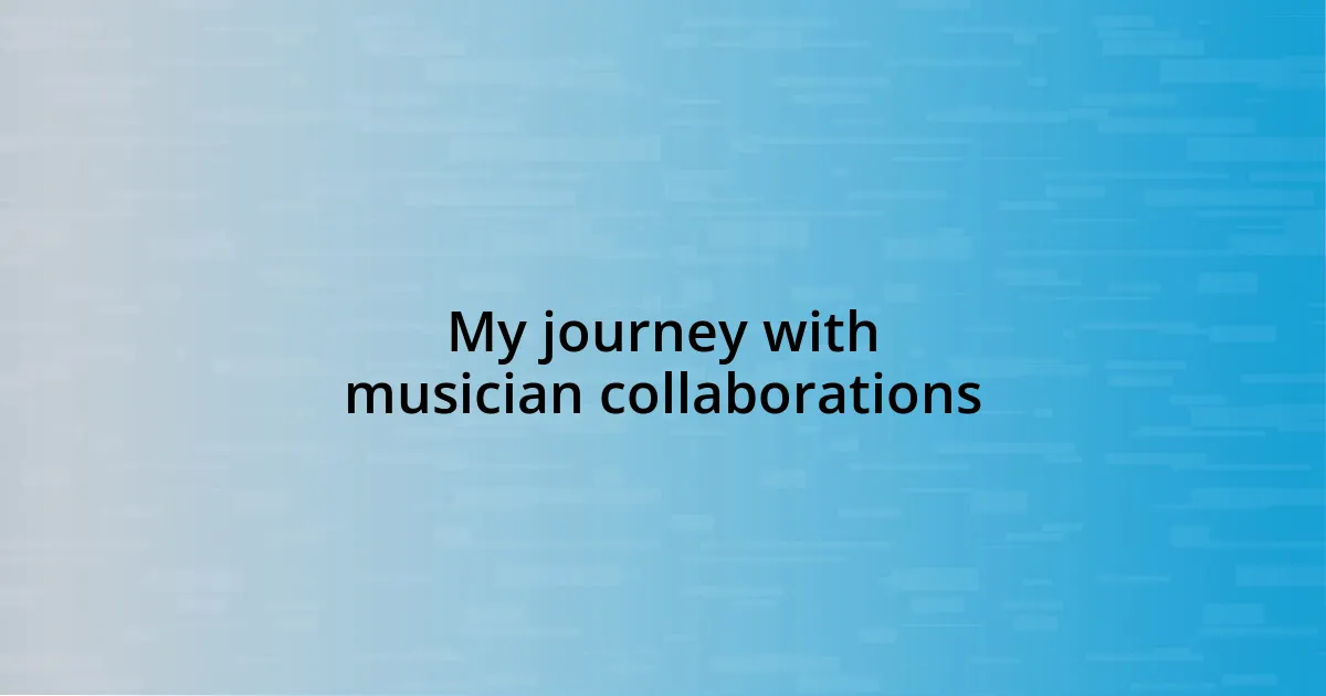 My journey with musician collaborations