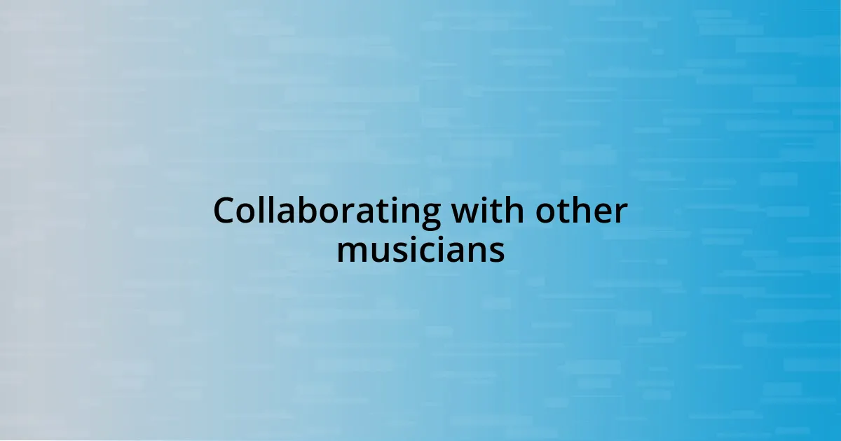 Collaborating with other musicians